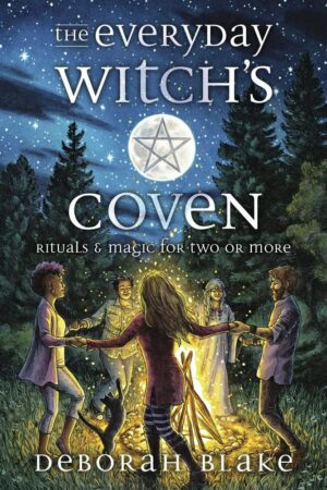 "The Everyday Witch's Coven: Rituals and Magic for Two or More" by Deborah Blake
