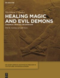 "Healing Magic and Evil Demons: Canonical Udug-hul Incantations" by Markham J. Geller