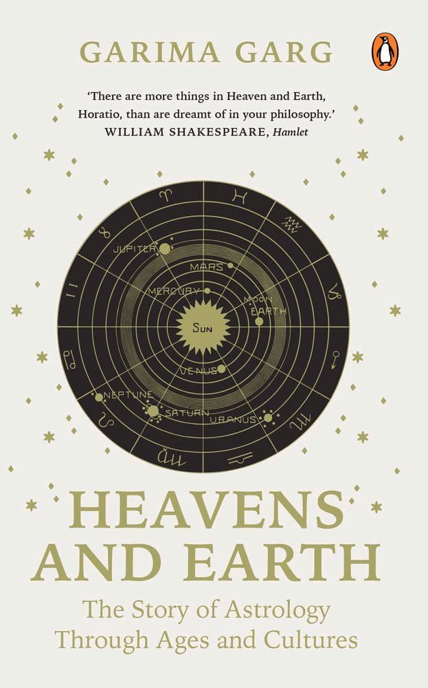 "Heavens and Earth: The Story of Astrology through Ages and Cultures" by Garima Garg