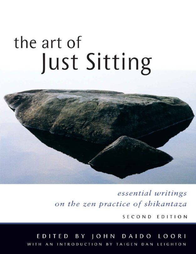 "The Art of Just Sitting: Essential Writings on the Zen Practice of Shikantaza" edited by John Daido Loori (2nd edition)