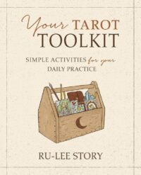 "Your Tarot Toolkit: Simple Activities for Your Daily Practice" by Ru-Lee Story