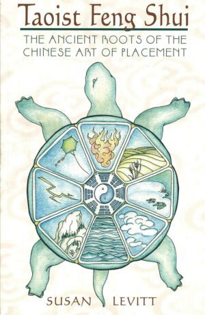 "Taoist Feng Shui: The Ancient Roots of the Chinese Art of Placement" by Susan Levitt