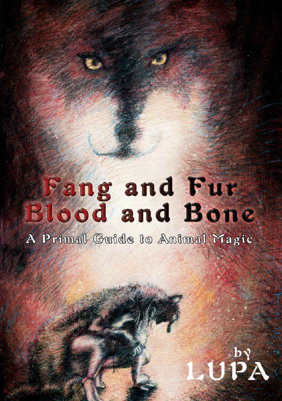 "Fang and Fur, Blood and Bone: A Primal Guide to Animal Magic" by Lupa (older 2006 edition)