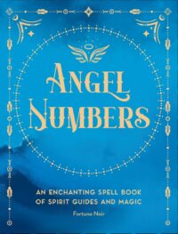 "Angel Numbers: An Enchanting Meditation Book of Spirit Guides and Magic" by Fortuna Noir