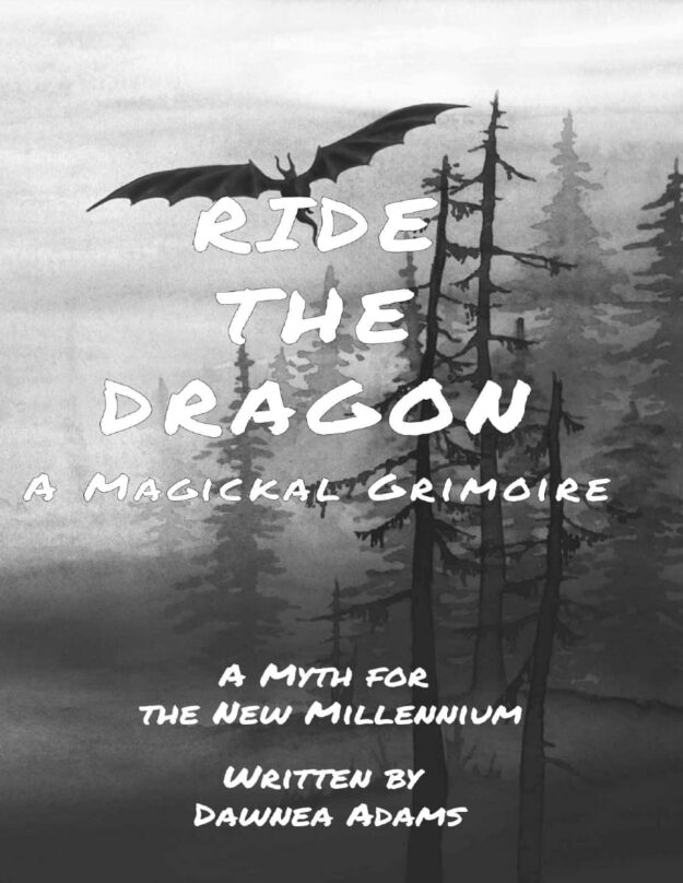 "Ride the Dragon: A Magickal Grimoire. A Myth for the New Millennium" by Dawnea Adams