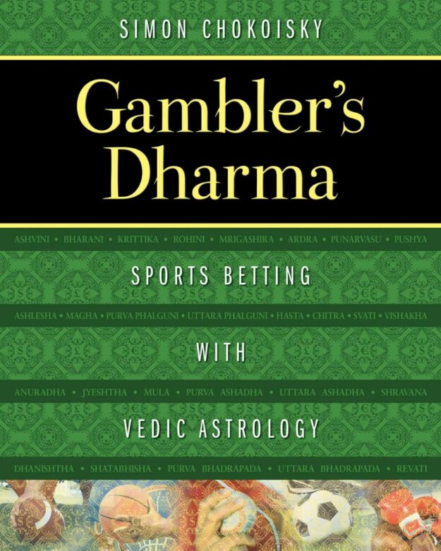 "Gambler's Dharma: Sports Betting with Vedic Astrology" by Simon Chokoisky