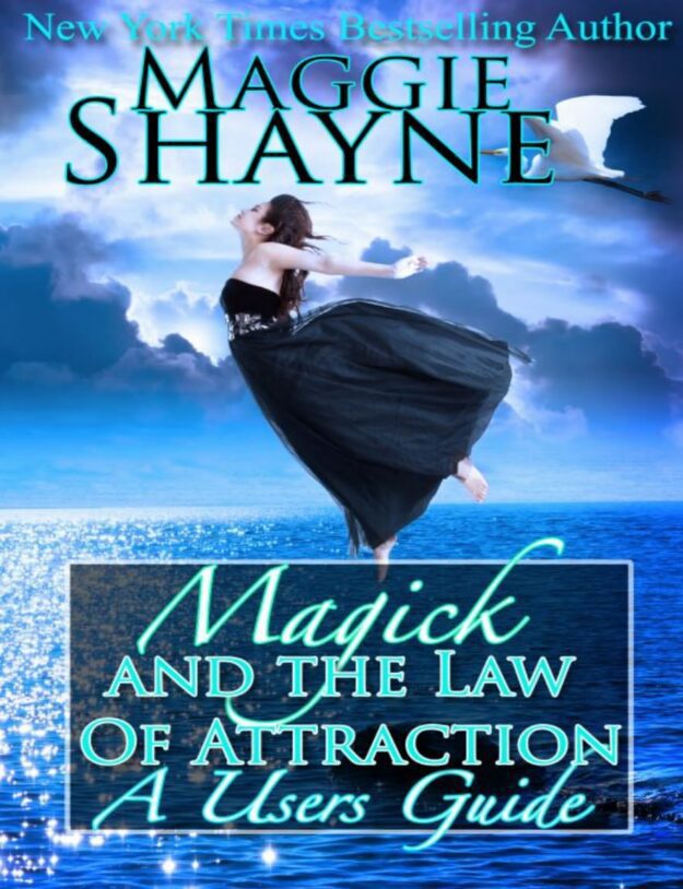 "Magick and the Law Of Attraction: A User's Guide" by Maggie Shayne
