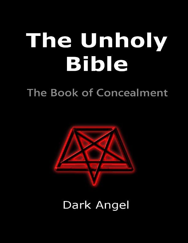 "The Unholy Bible: The Book of Concealment" by Dark Angel (2017 edition)