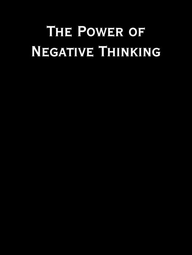 "The Power of Negative Thinking" by Dark Angel