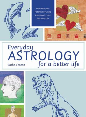"Everyday Astrology for a Better Life" by Sasha Fenton "Everyday Astrology for a Better Life" by Sasha Fenton