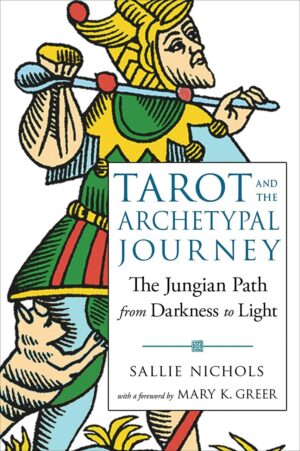 "Tarot and the Archetypal Journey: The Jungian Path from Darkness to Light" by Sallie Nichols "Tarot and the Archetypal Journey: The Jungian Path from Darkness to Light" by Sallie Nichols