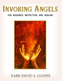 "Invoking Angels: For Blessings, Protection, and Healing" by David A. Cooper