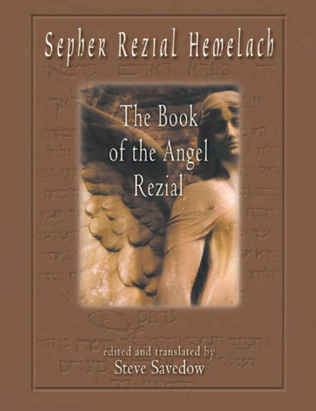 "Sepher Rezial Hemelach: The Book of the Angel Rezial" edited by Steve Savedow