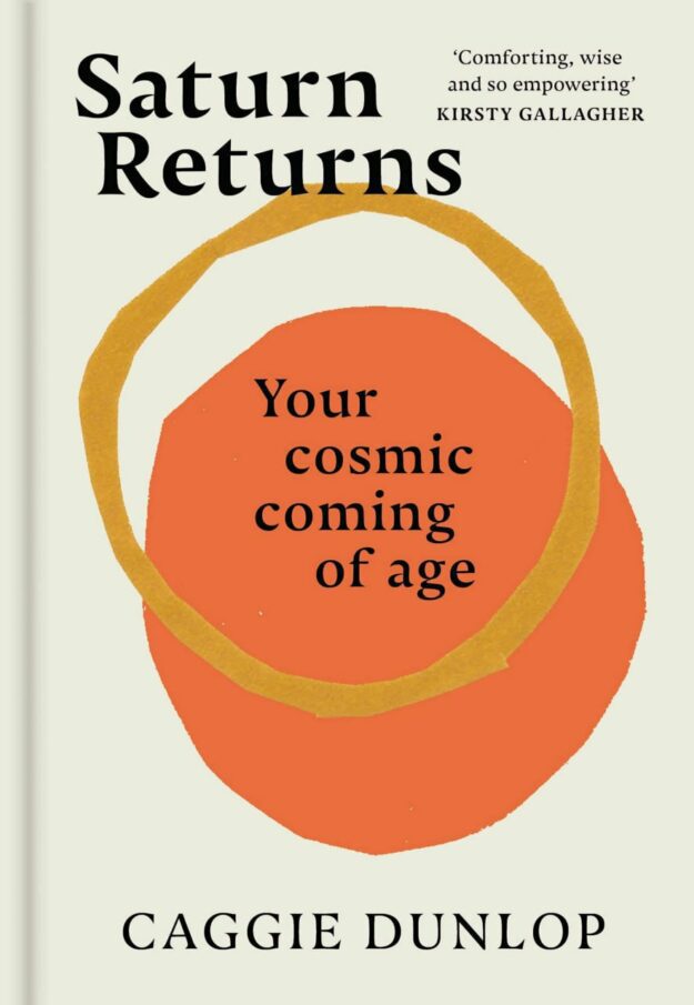 "Saturn Returns: Your Cosmic Coming of Age" by Caggie Dunlop