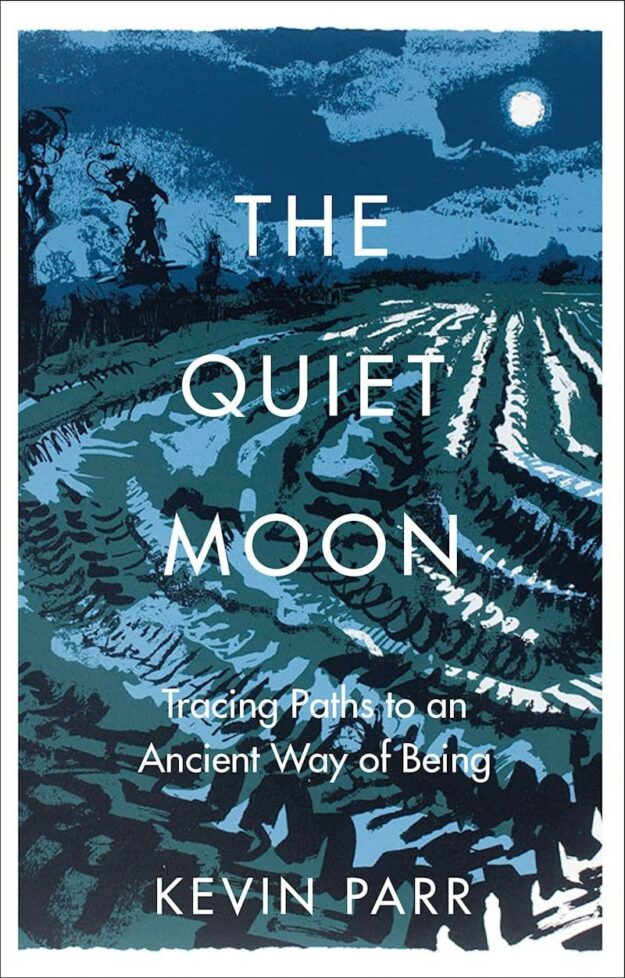 "The Quiet Moon: Pathways to an Ancient Way of Being" by Kevin Parr
