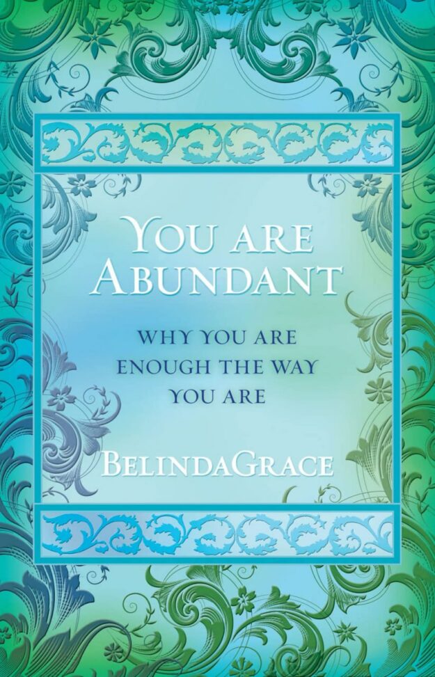 "You Are Abundant: Why You Are Enough the Way You Are" by BelindaGrace