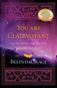"You Are Clairvoyant: Developing the Secret Skill We All Have" by BelindaGrace (10th anniversary edition, revised and updated)