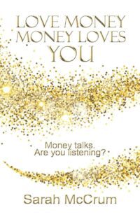 "Love Money, Money Loves You" by Sarah McCrum (2018 revised edition)