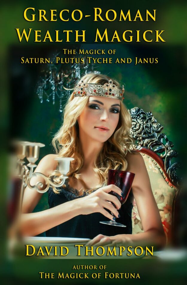 "Greco-Roman Money Magick: The Magick of Saturn, Janus, Ploutus, and Tyche" by David Thompson