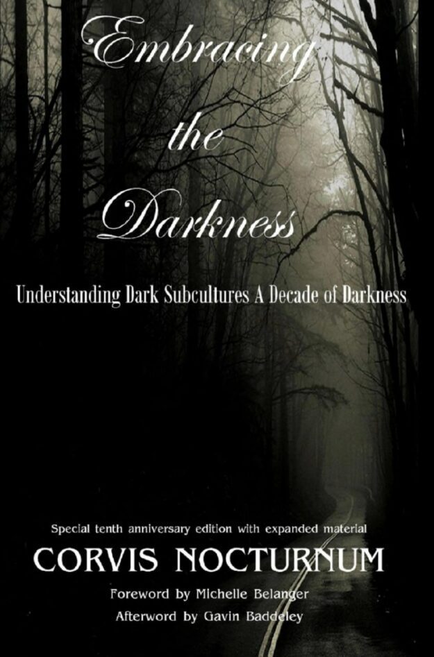 "Embracing the Darkness Understanding Dark Subcultures. A Decade of Darkness" by E.R. Vernor aka Corvis Nocturnum (incomplete)