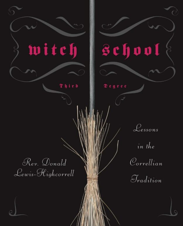 "Witch School Third Degree: Lessons in the Correllian Tradition" by Rev. Don Lewis-Highcorrell (incomplete)