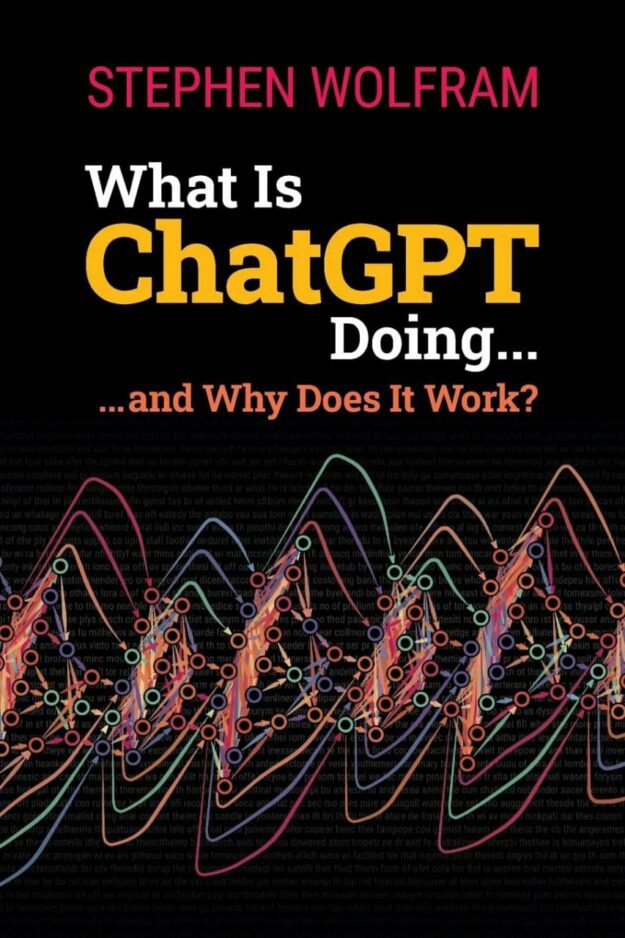 "What Is ChatGPT Doing ... and Why Does It Work" by Stephen Wolfram