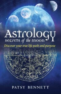 "Astrology: Secrets of the Moon: Discover Your True Path and Purpose" by Patsy Bennett