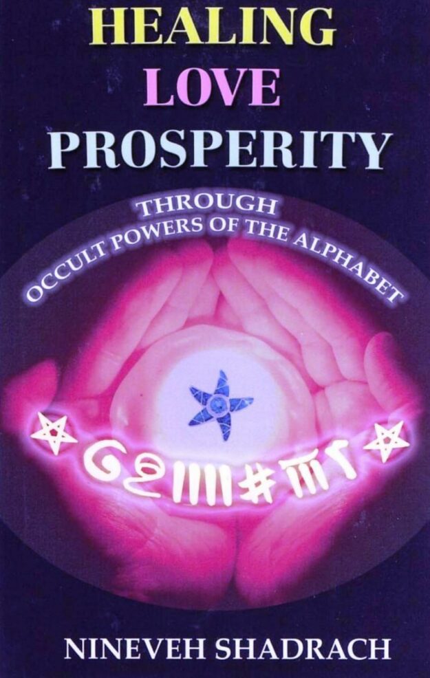 "Love Healing Prosperity Through Occult Powers of the Alphabet" by Nineveh Shadrach