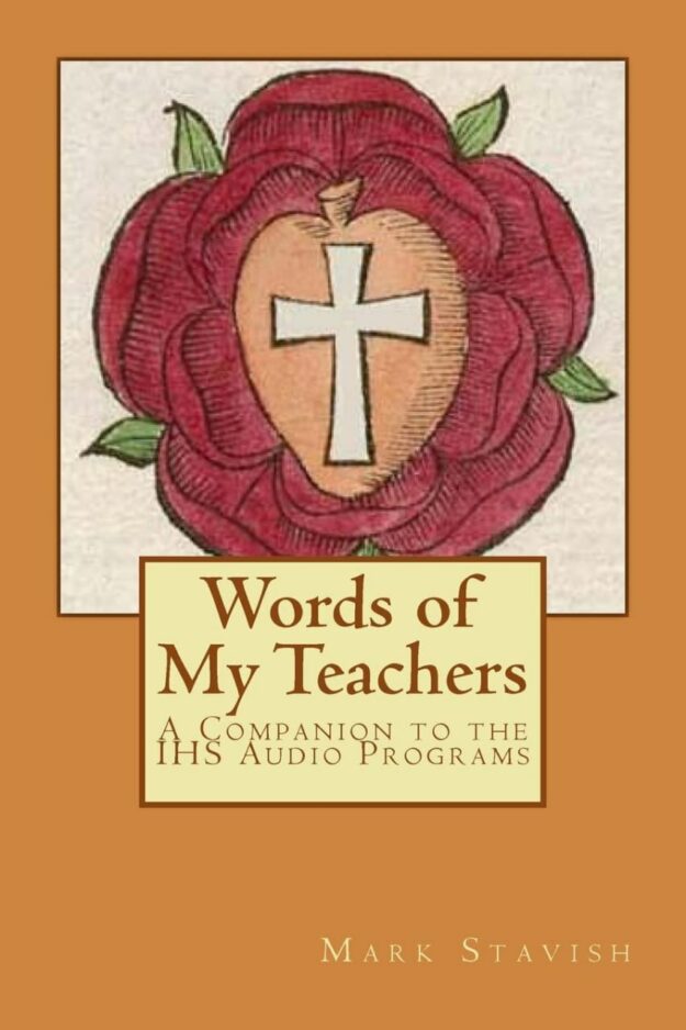 "Words of My Teachers: A Companion to the IHS Audio Programs" by Mark Stavish