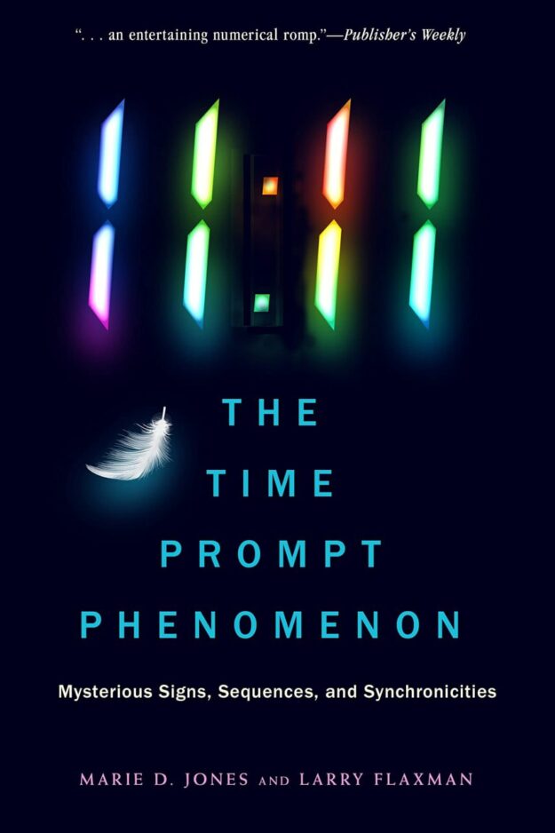 "11:11 The Time Prompt Phenomenon: Mysterious Signs, Sequences, and Synchronicities" by Marie D. Jones and Larry Flaxman (2019 edition)