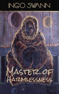 "Master of Harmlessness" by Ingo Swann