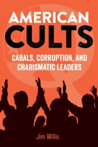 "American Cults: Cabals, Corruption, and Charismatic Leaders" by Jim Willis (alternate rip)