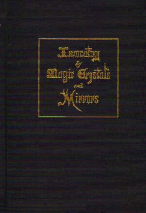 "Invocating by Magic Crystals and Mirrors" by Frederick Hockley "Invocating by Magic Crystals and Mirrors" by Frederick Hockley
