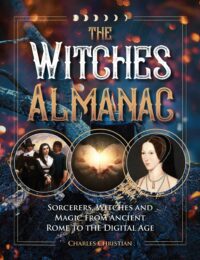 "The Witches Almanac: Sorcerers, Witches and Magic from Ancient Rome to the Digital Age" by Charles Christian (alternate rip)