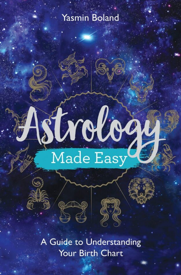 "Astrology Made Easy: A Guide to Understanding Your Birth Chart" by Yasmin Boland