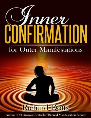 "Inner Confirmation for Outer Manifestations" by Richard Dotts "Inner Confirmation for Outer Manifestations" by Richard Dotts