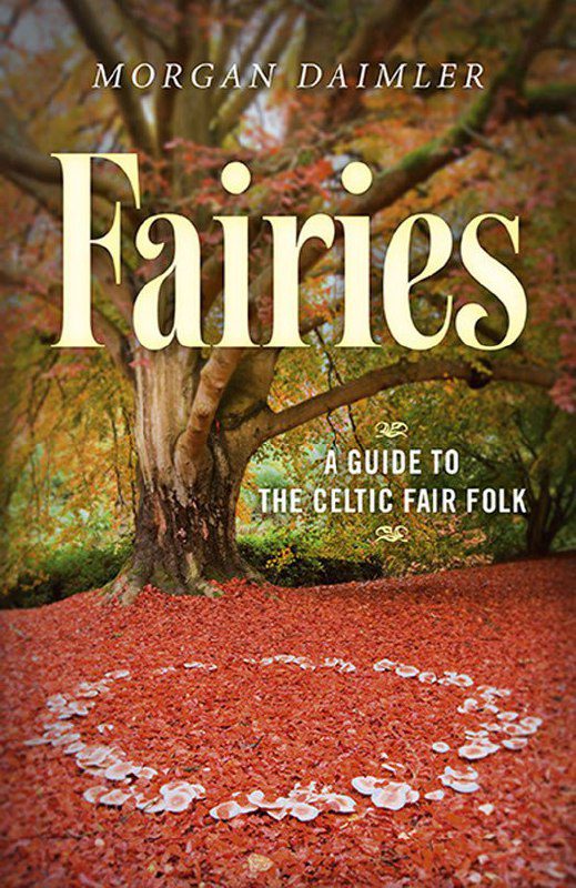 "Fairies: A Guide to the Celtic Fair Folk" by Morgan Daimler (alternate rip)