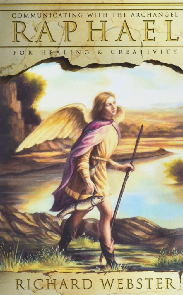 "Raphael: Communicating with the Archangel for Healing & Creativity" by Richard Webster