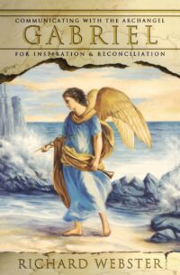 "Gabriel: Communicating with the Archangel for Inspiration & Reconciliation" by Richard Webster