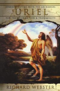 "Uriel: Communicating with the Archangel for Transformation & Tranquility" by Richard Webster