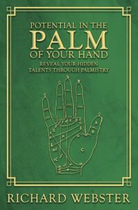 "Potential in the Palm of Your Hand: Reveal Your Hidden Talents through Palmistry" by Richard Webster