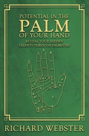 "Potential in the Palm of Your Hand: Reveal Your Hidden Talents through Palmistry" by Richard Webster "Potential in the Palm of Your Hand: Reveal Your Hidden Talents through Palmistry" by Richard Webster