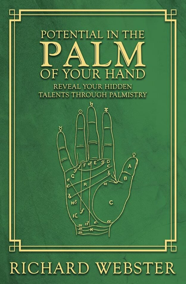 "Potential in the Palm of Your Hand: Reveal Your Hidden Talents through Palmistry" by Richard Webster
