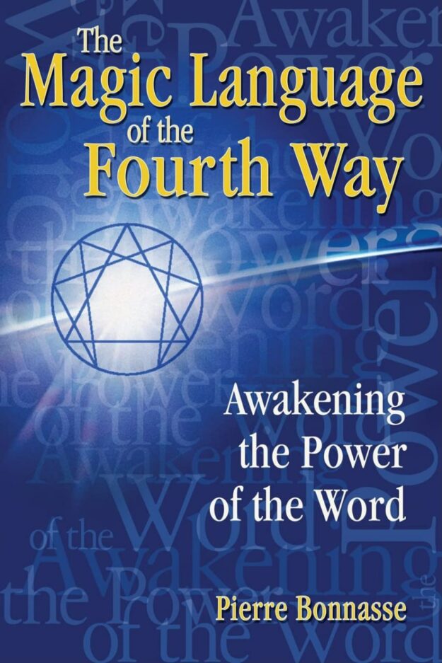 "The Magic Language of the Fourth Way: Awakening the Power of the Word" by Pierre Bonnasse