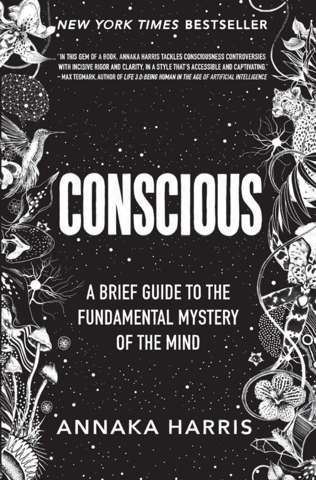 "Conscious: A Brief Guide to the Fundamental Mystery of the Mind" by Annaka Harris