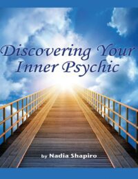 "Discovering Your Inner Psychic: The Four Pillars of Psychic Development" by Nadia Shapiro