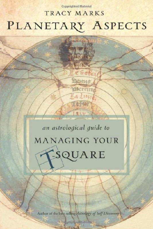 "Planetary Aspects: An Astrological Guide to Managing Your T-Square" by Tracy Marks