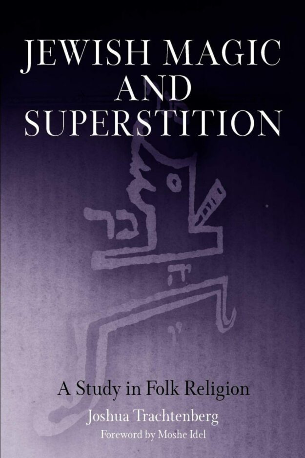 "Jewish Magic and Superstition: A Study in Folk Religion" by Joshua Trachtenberg (alternate rip)