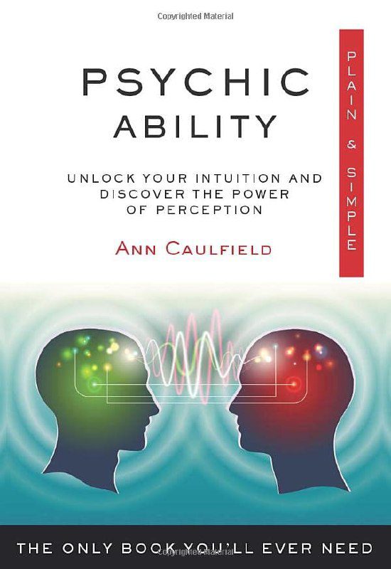 "Psychic Ability Plain & Simple: The Only Book You'll Ever Need" by Ann Caulfield