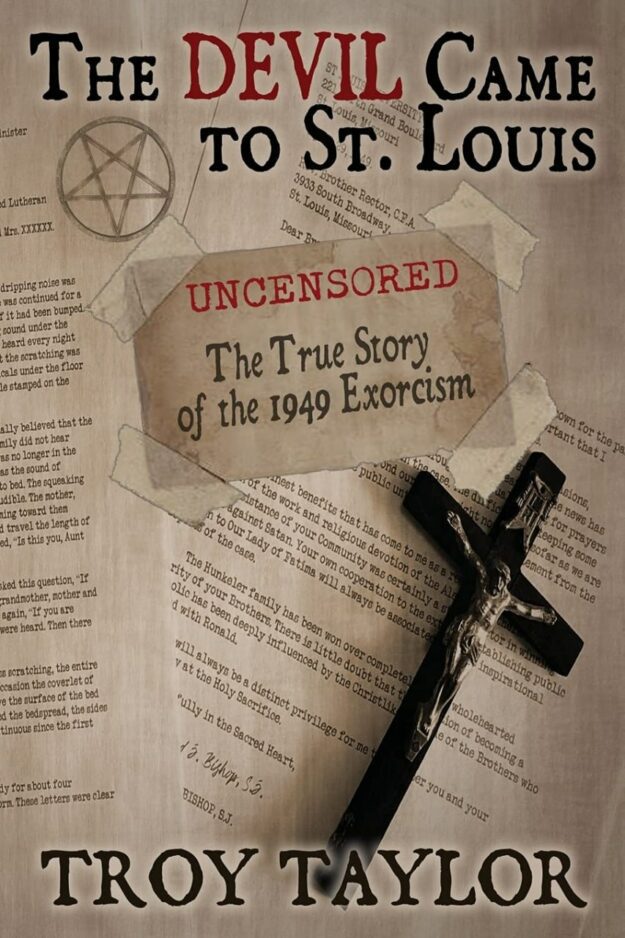 "Devil Came to St. Louis: The Uncensored True Story of the 1949 Exorcism" by Troy Taylor